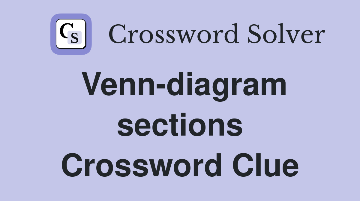 Venn-diagram sections Crossword Clue