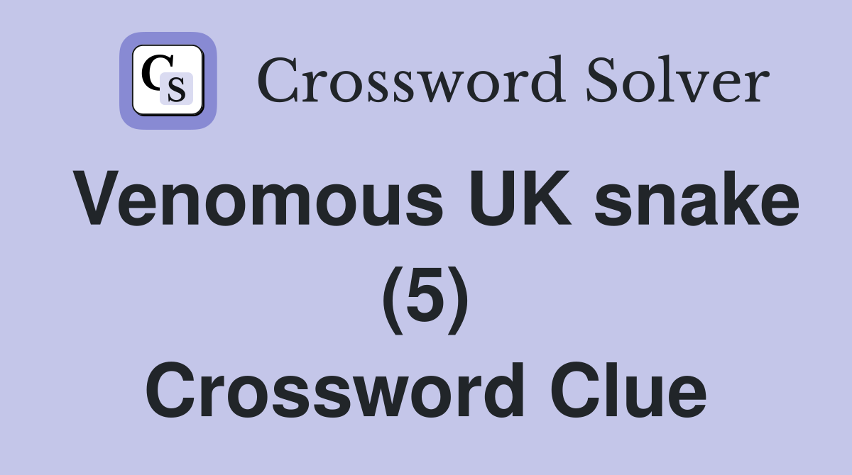 Venomous UK snake (5) Crossword Clue