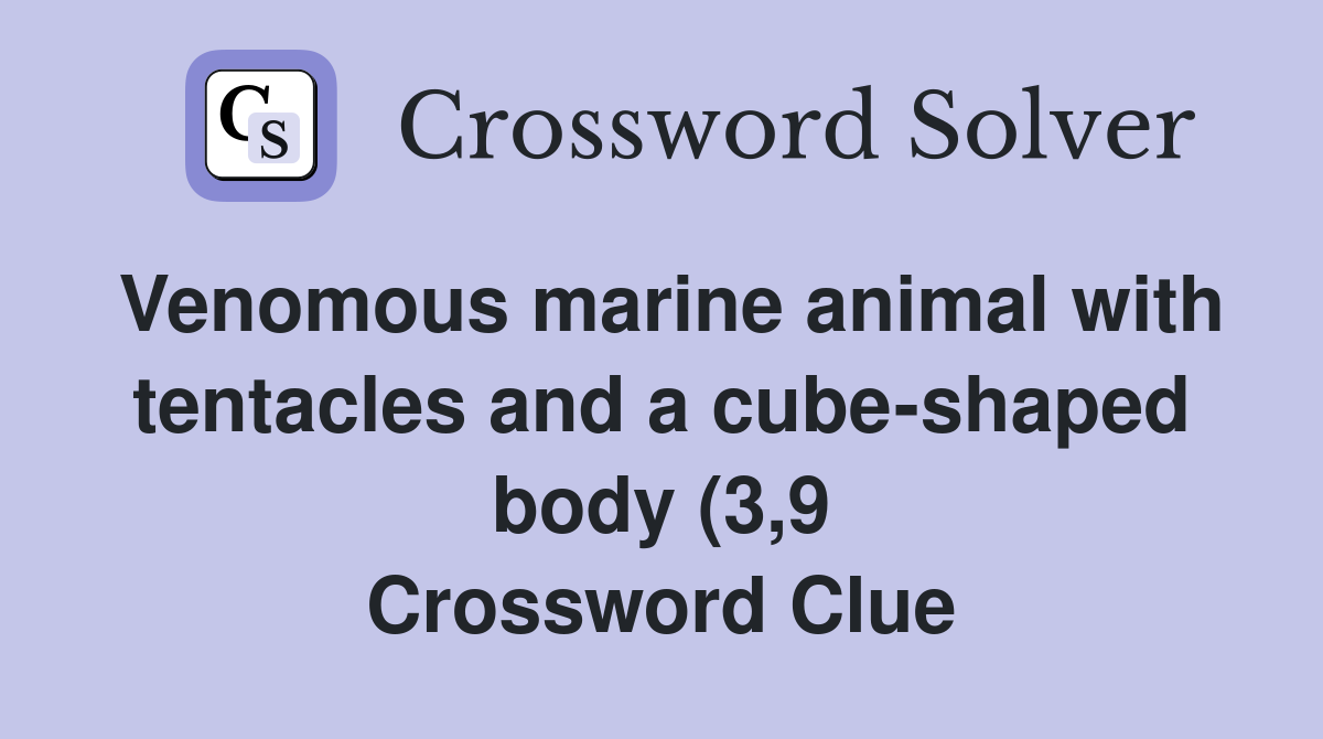 Venomous marine animal with tentacles and a cube shaped body (3 9 Venomous marine animal with tentacles and a cube shaped body (3 9