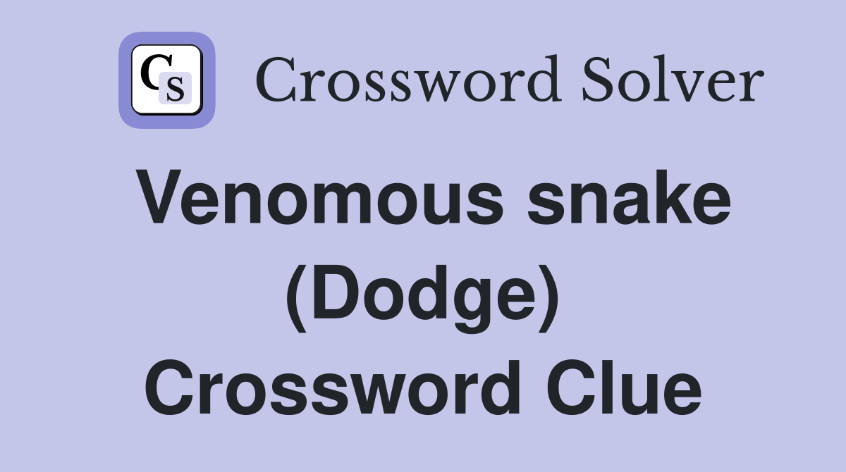 Venomous snake (Dodge) Crossword Clue