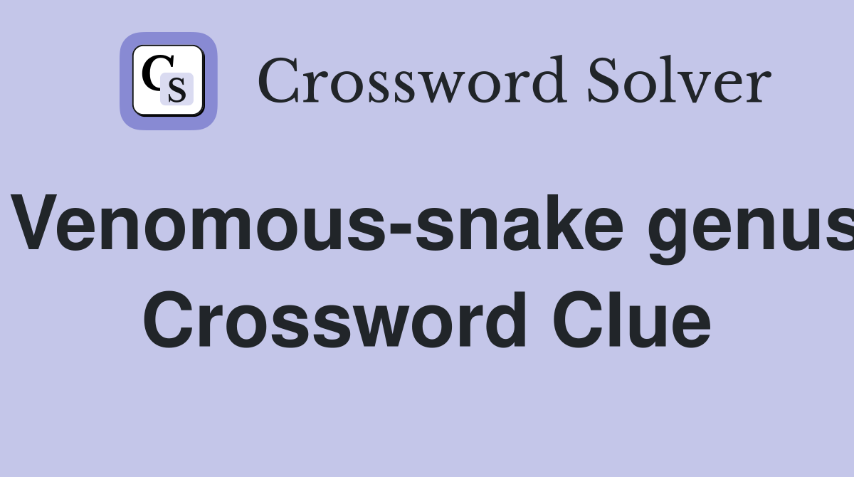 Venomous-snake genus Crossword Clue