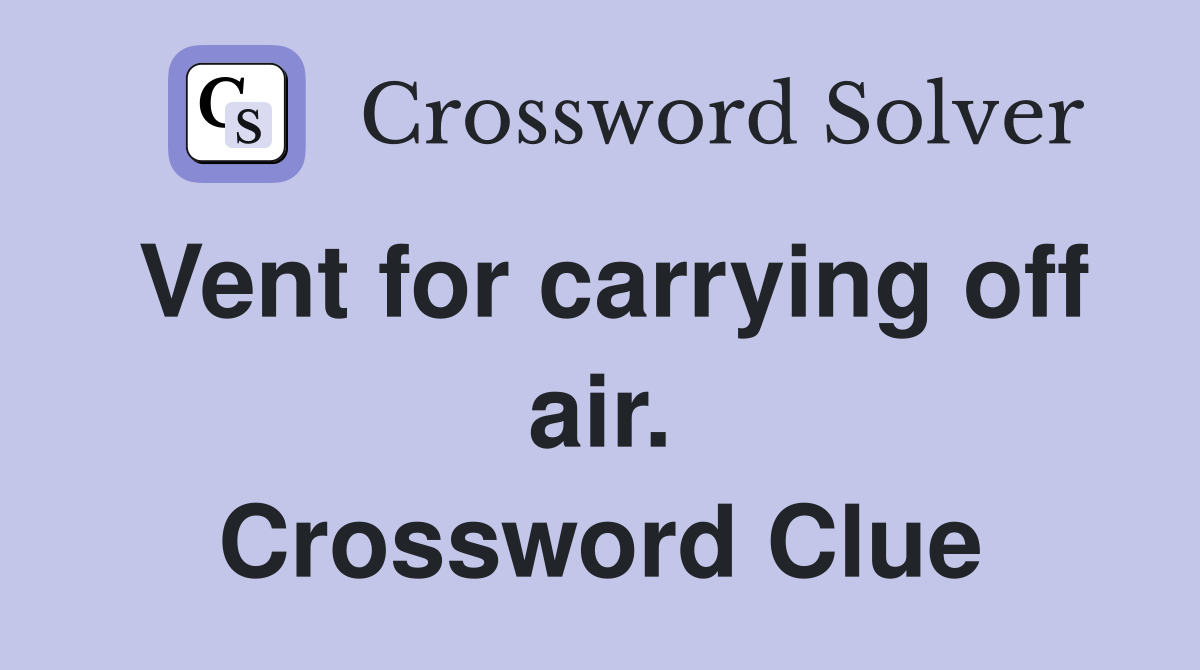 Vent for carrying off air. Crossword Clue