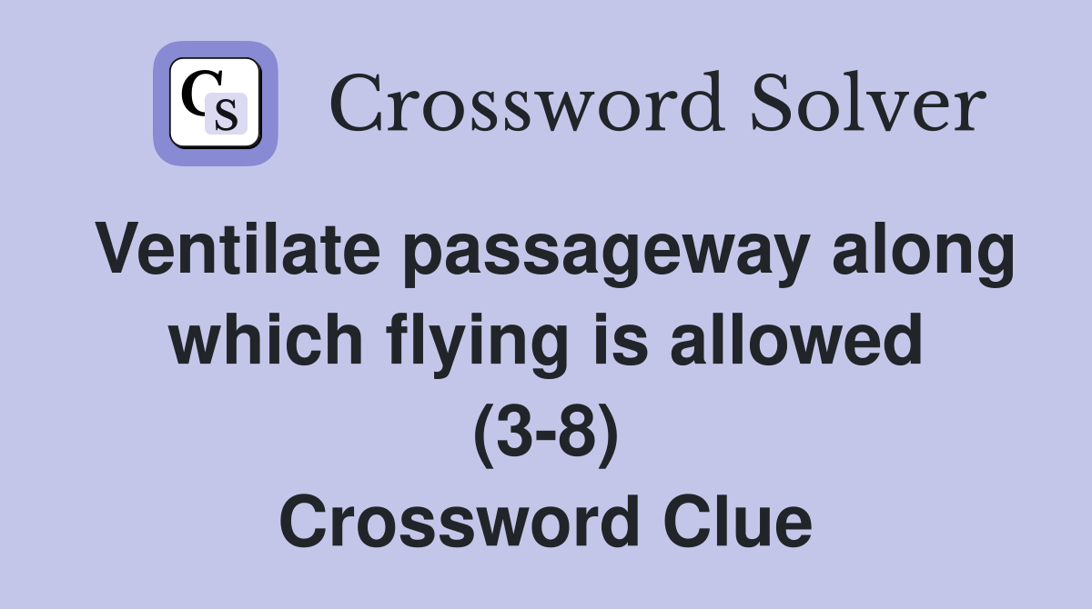 Ventilate passageway along which flying is allowed (3-8) Crossword Clue
