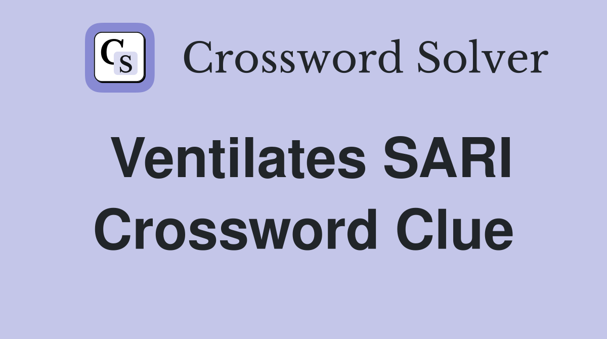 Ventilates SARI Crossword Clue