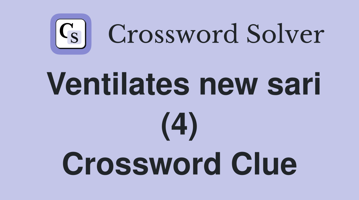 Ventilates new sari (4) Crossword Clue