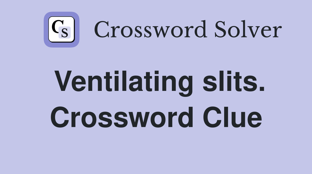 Ventilating slits. Crossword Clue