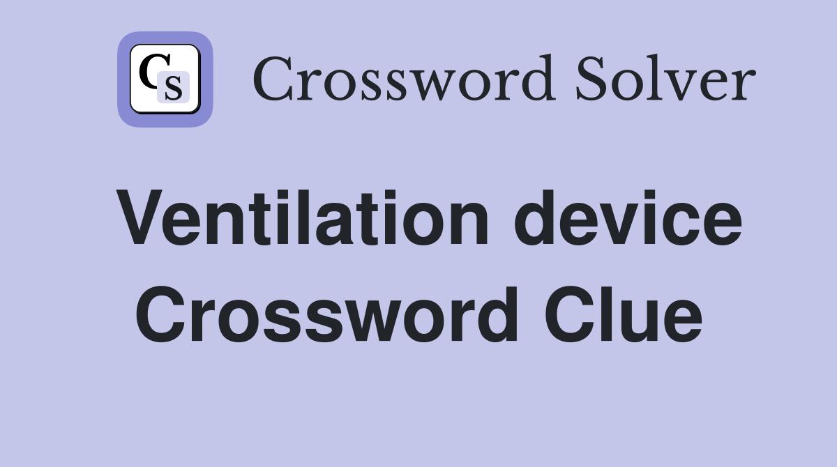 Ventilation device Crossword Clue