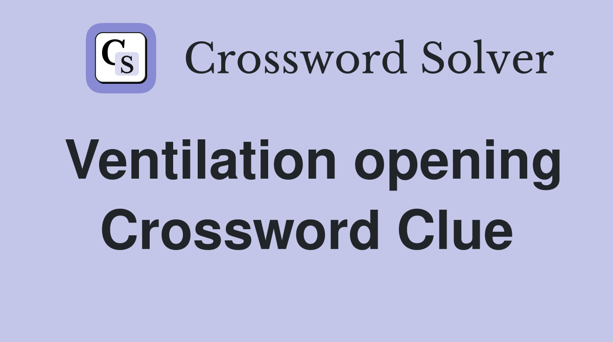 Ventilation opening Crossword Clue