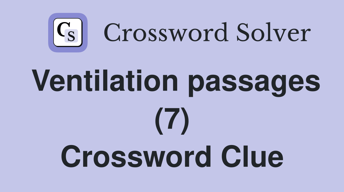 Ventilation passages (7) Crossword Clue