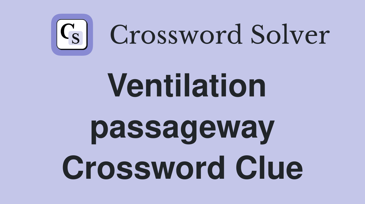 Ventilation passageway Crossword Clue