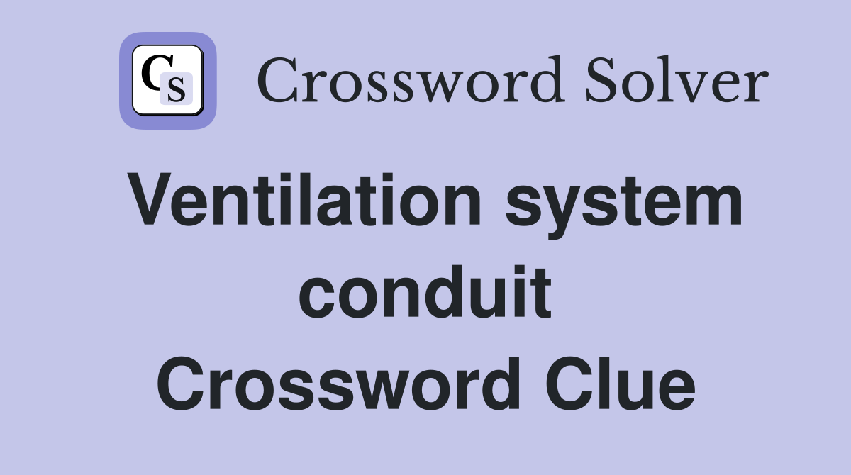 Ventilation system conduit Crossword Clue