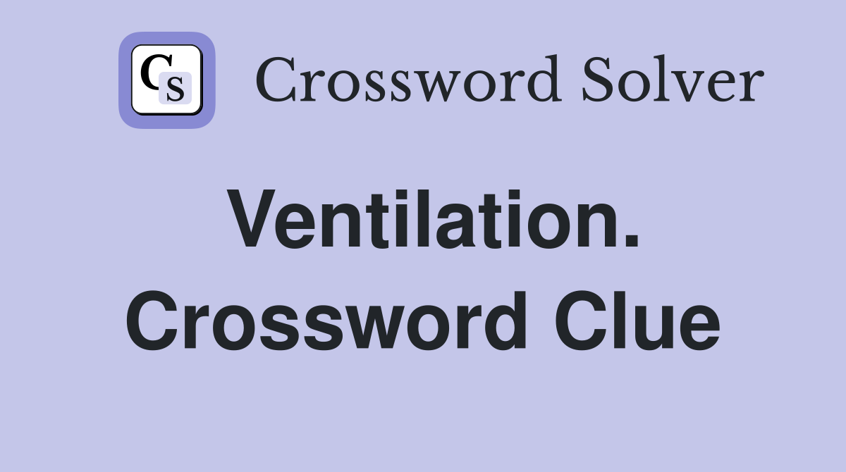 Ventilation. Crossword Clue