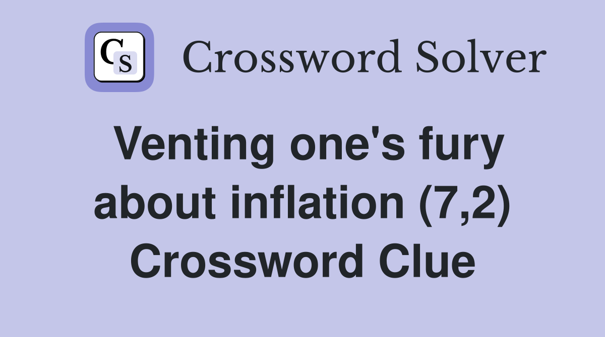 Venting one's fury about inflation (7,2) Crossword Clue
