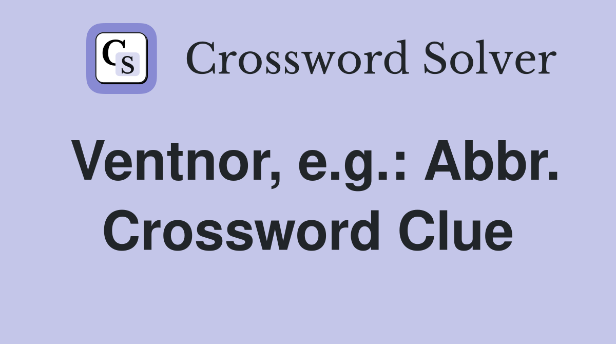 Ventnor, e.g.: Abbr. Crossword Clue