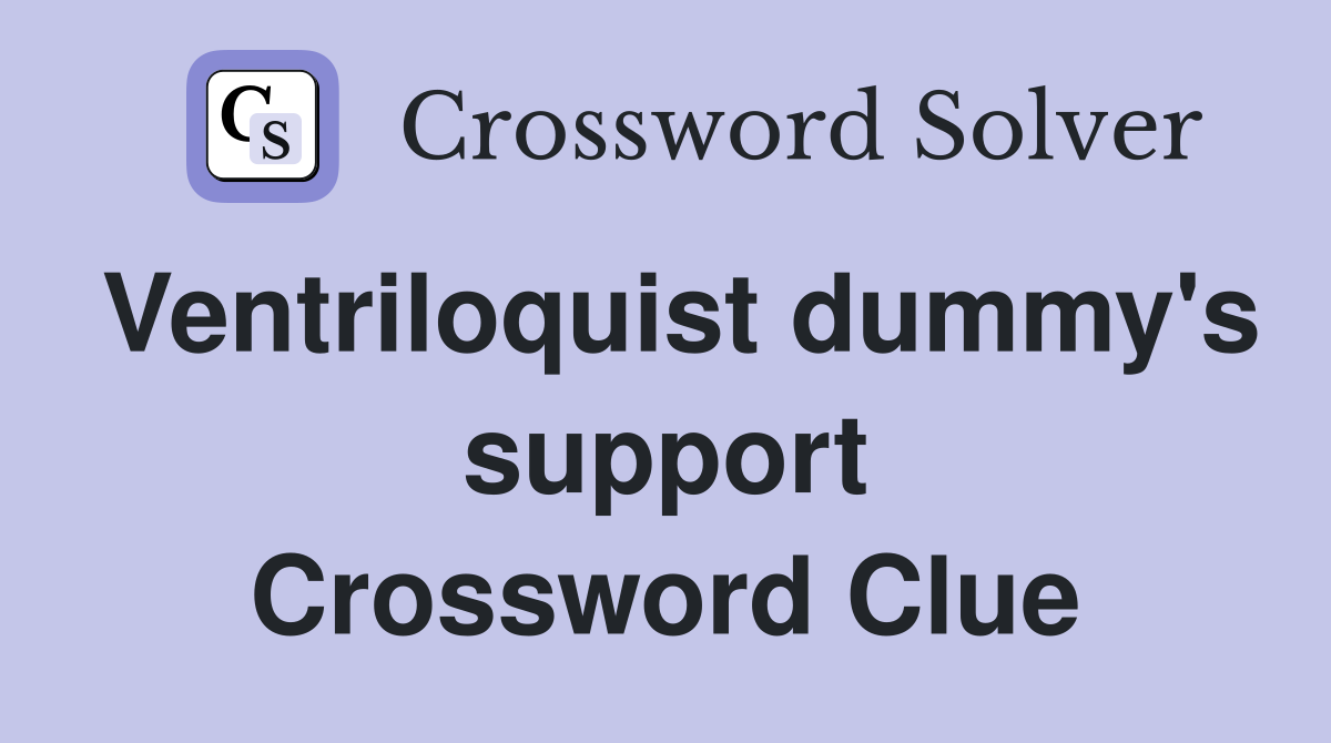 Ventriloquist dummy's support Crossword Clue