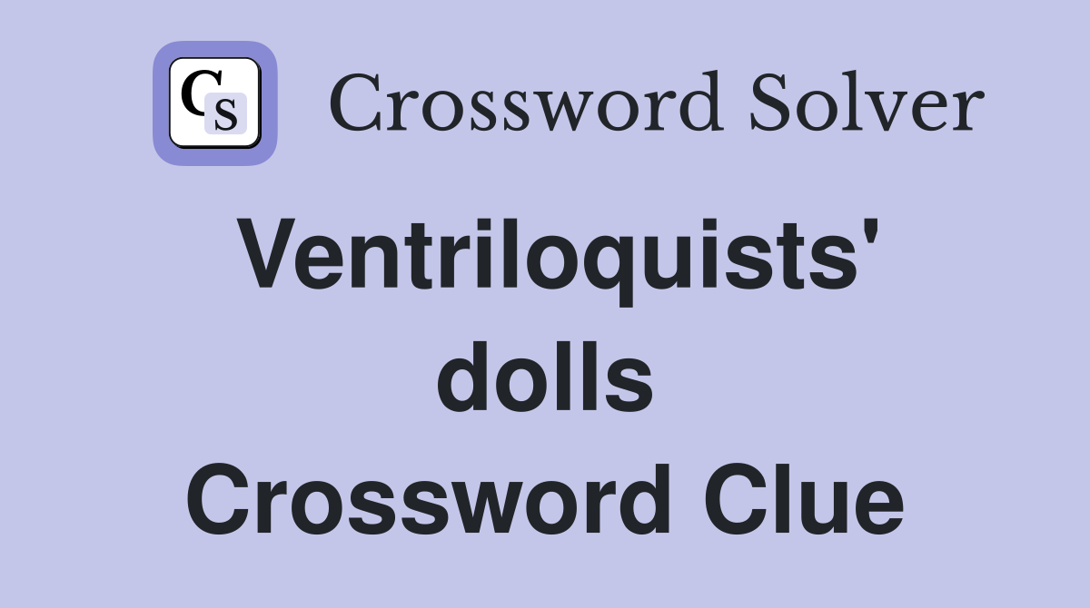 Ventriloquists' dolls Crossword Clue