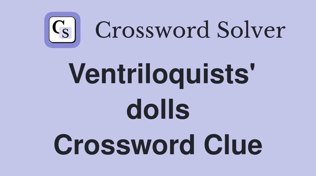 Ventriloquists #39 dolls Crossword Clue Answers Crossword Solver