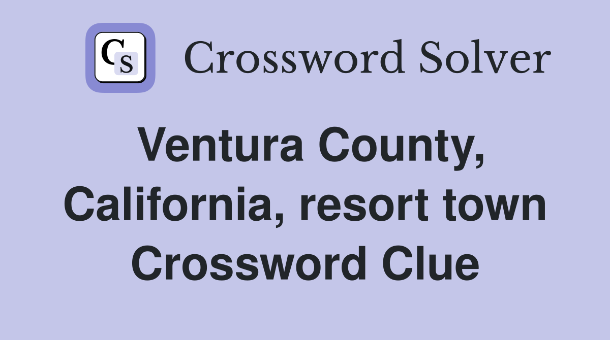Ventura County, California, resort town Crossword Clue
