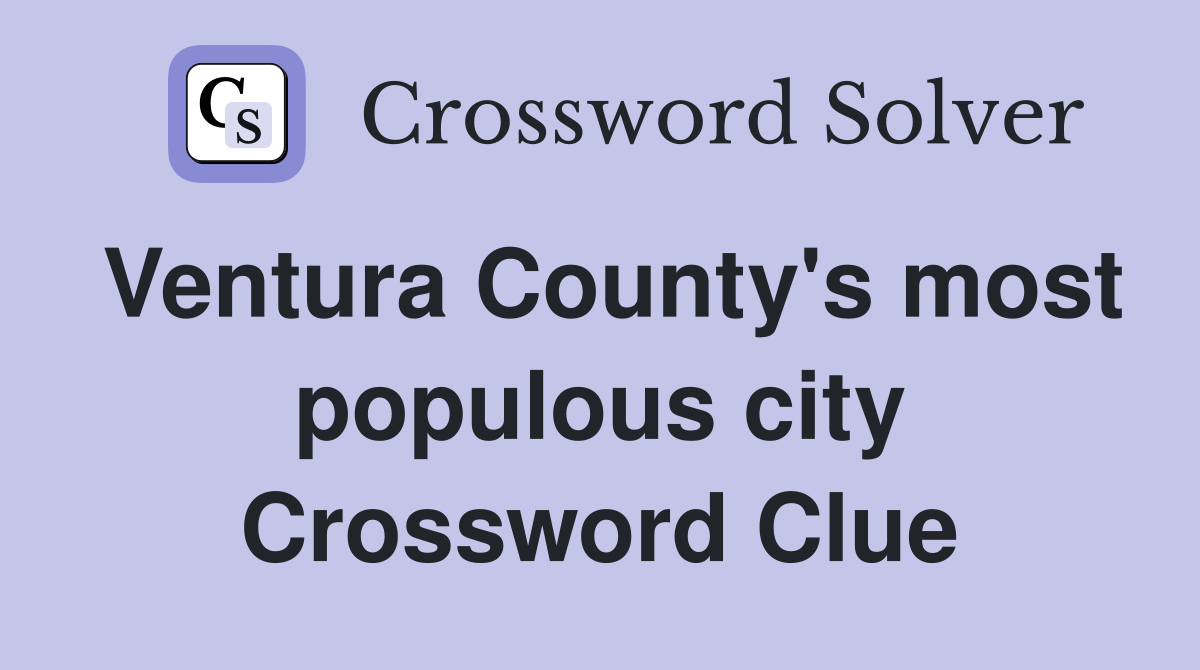 Ventura County's most populous city Crossword Clue