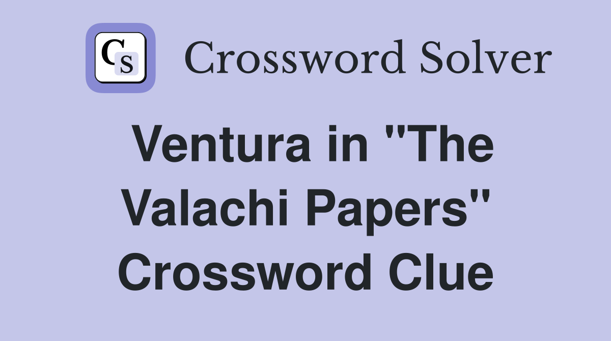 Ventura in "The Valachi Papers" Crossword Clue