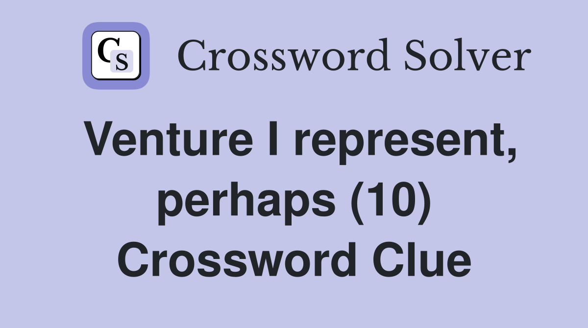 Venture I represent, perhaps (10) Crossword Clue