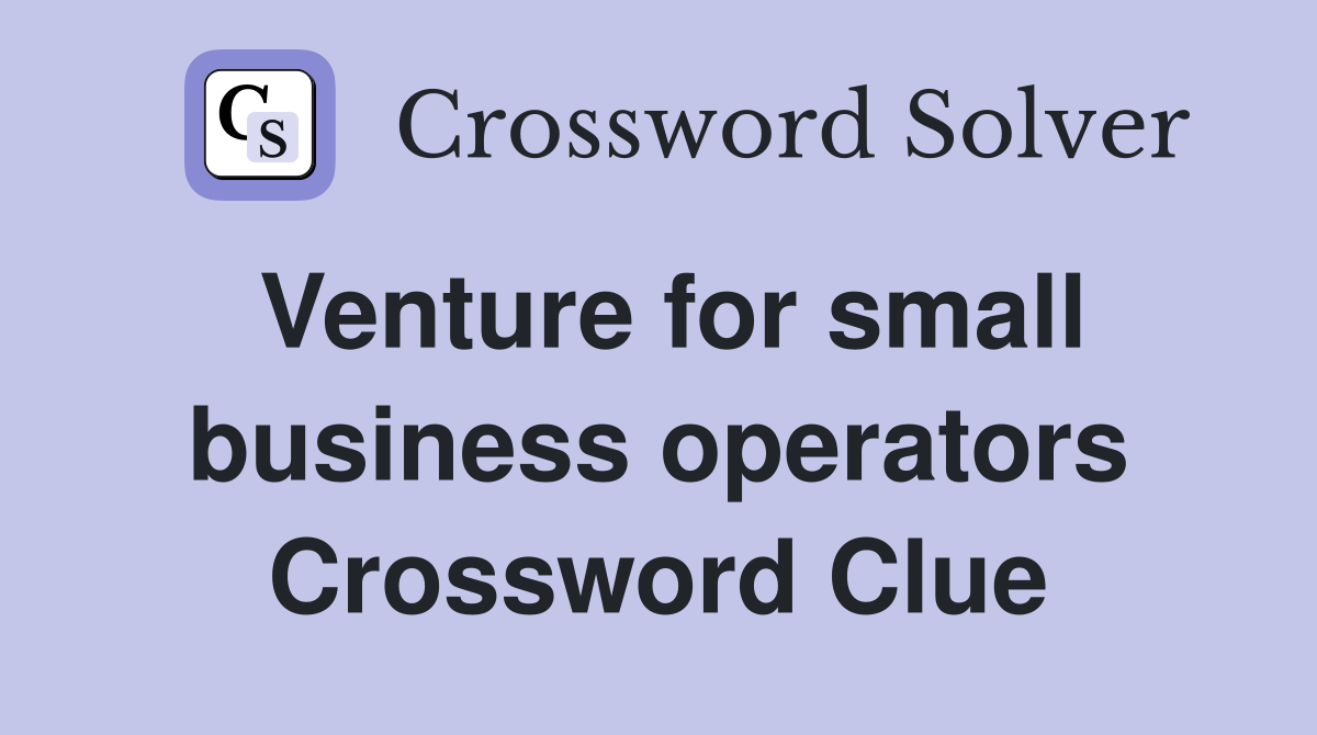 Venture for small business operators Crossword Clue