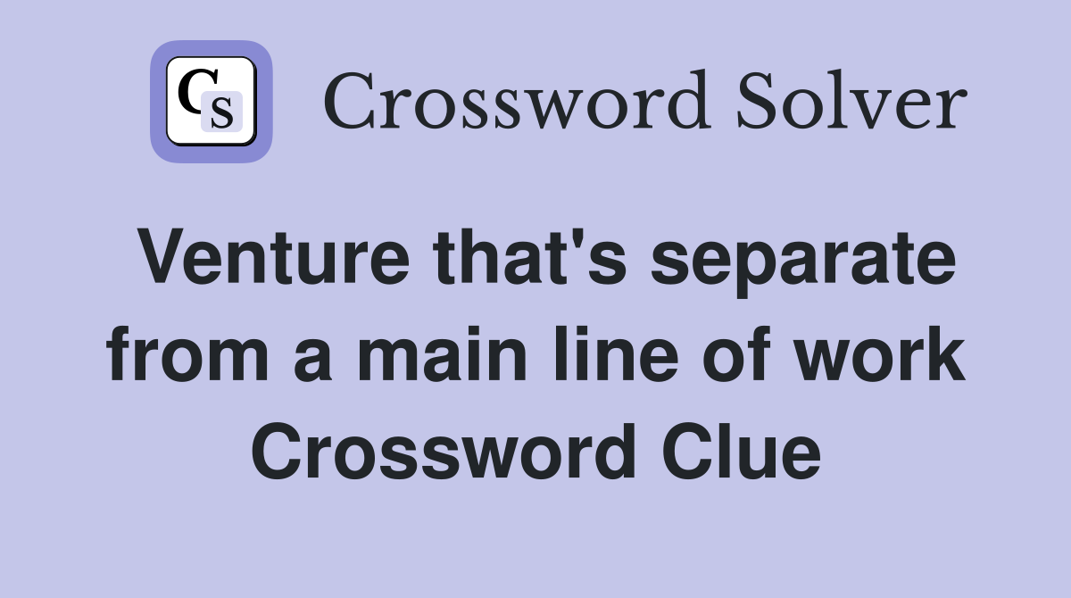 Venture that's separate from a main line of work Crossword Clue