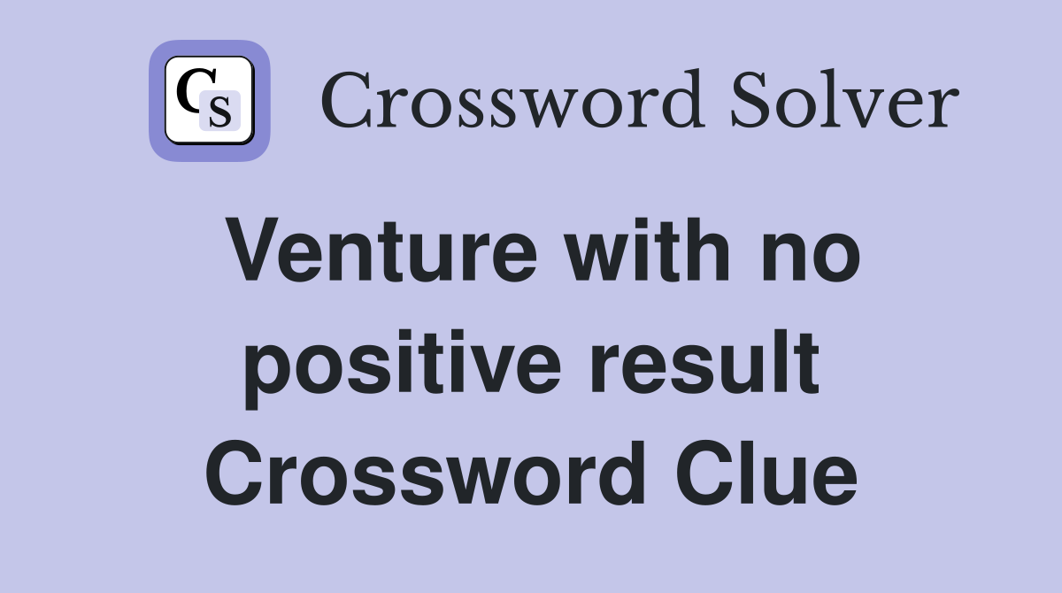 Venture with no positive result Crossword Clue