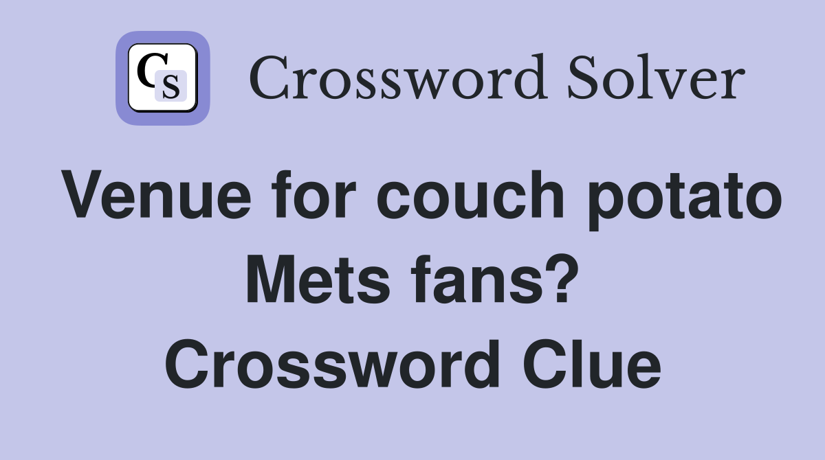 Venue for couch potato Mets fans? Crossword Clue