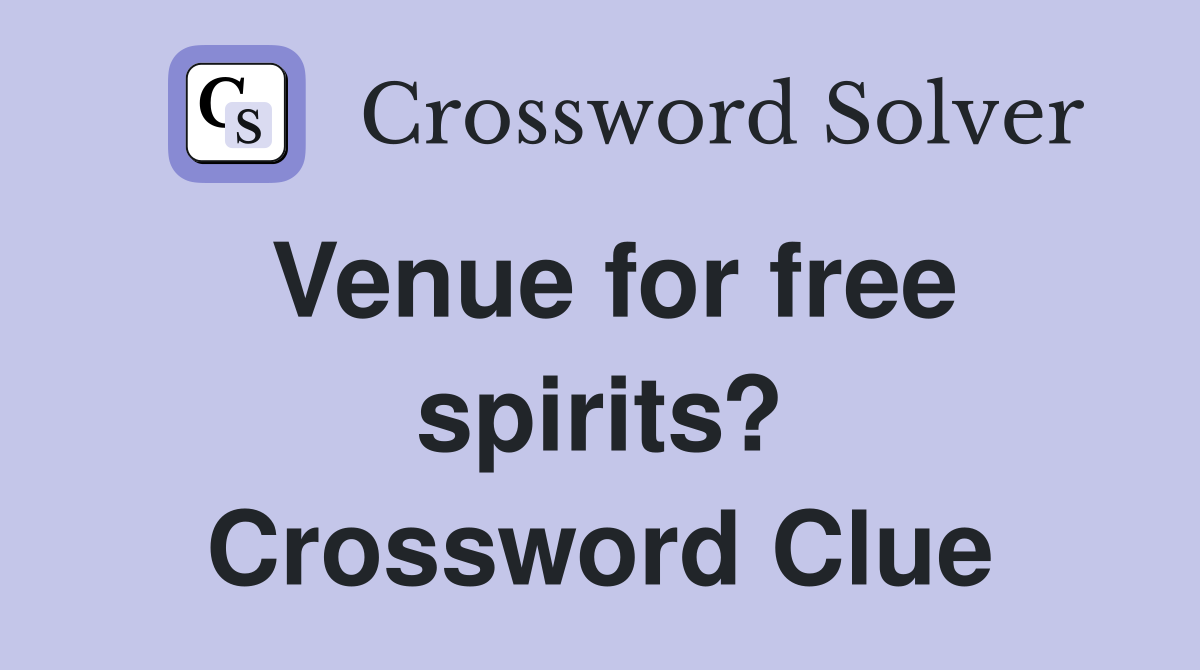 Venue for free spirits? Crossword Clue