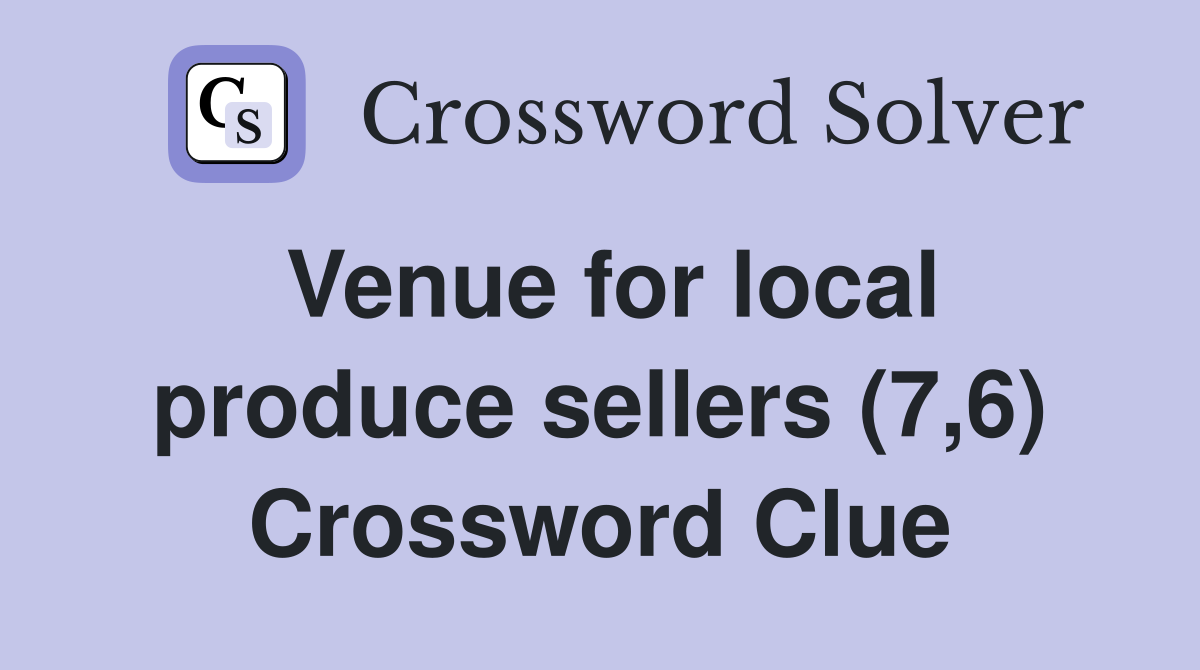 Venue for local produce sellers (7,6) Crossword Clue