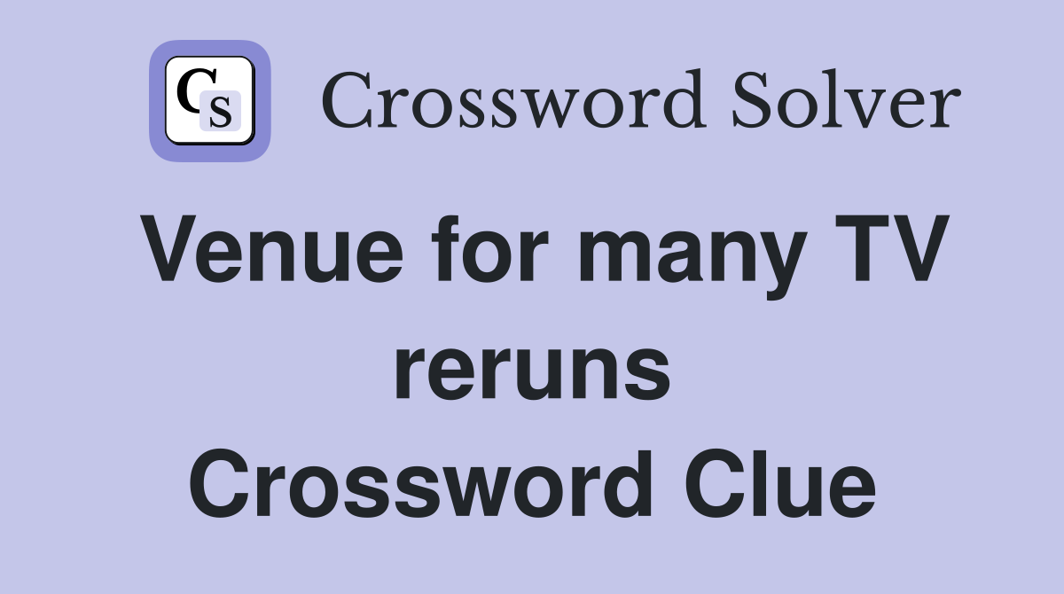 Venue for many TV reruns Crossword Clue