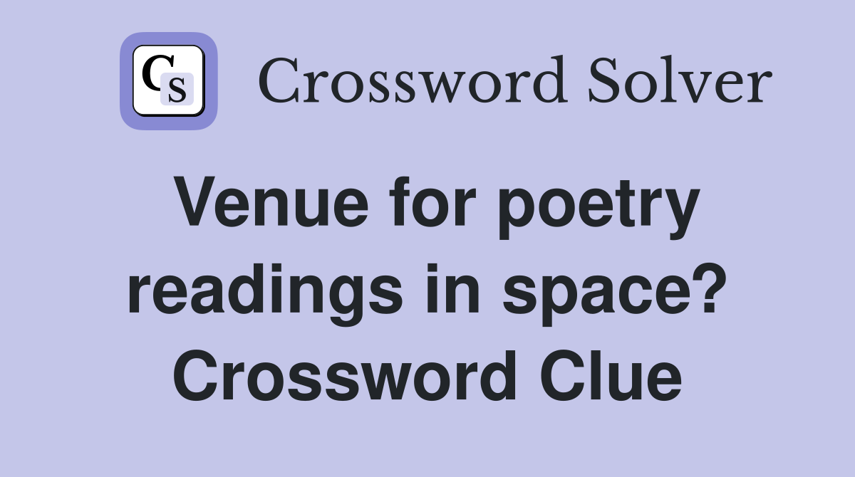 Venue for poetry readings in space? Crossword Clue