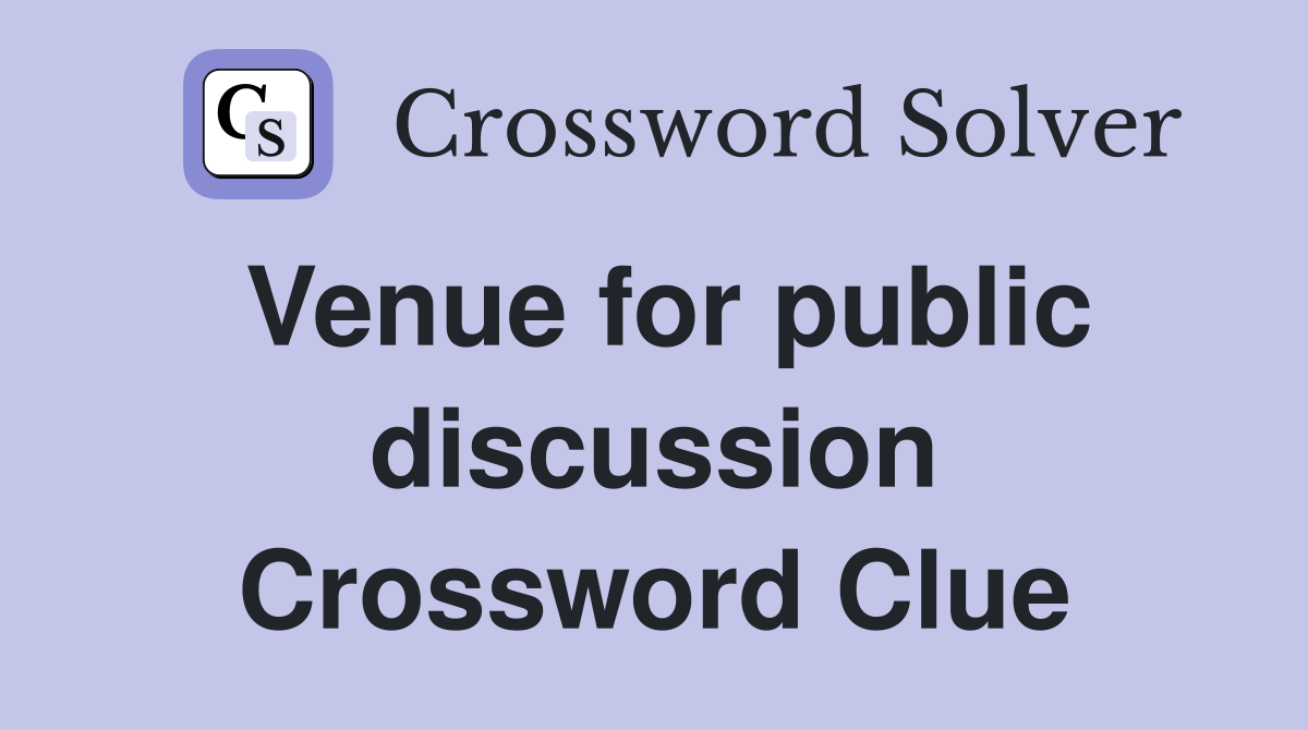 Venue for public discussion Crossword Clue
