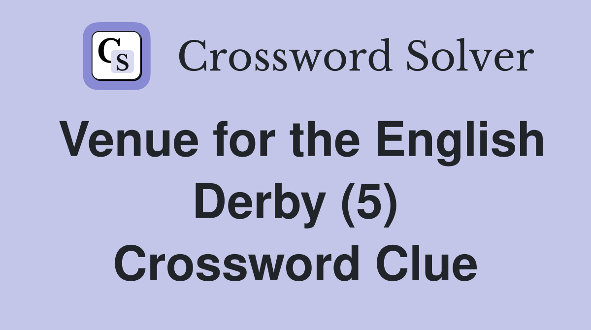 Venue for the English Derby (5) Crossword Clue