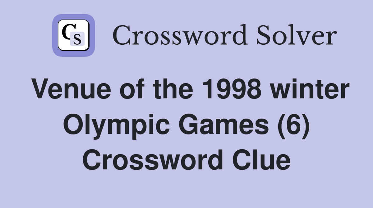 Venue of the 1998 winter Olympic Games (6) Crossword Clue