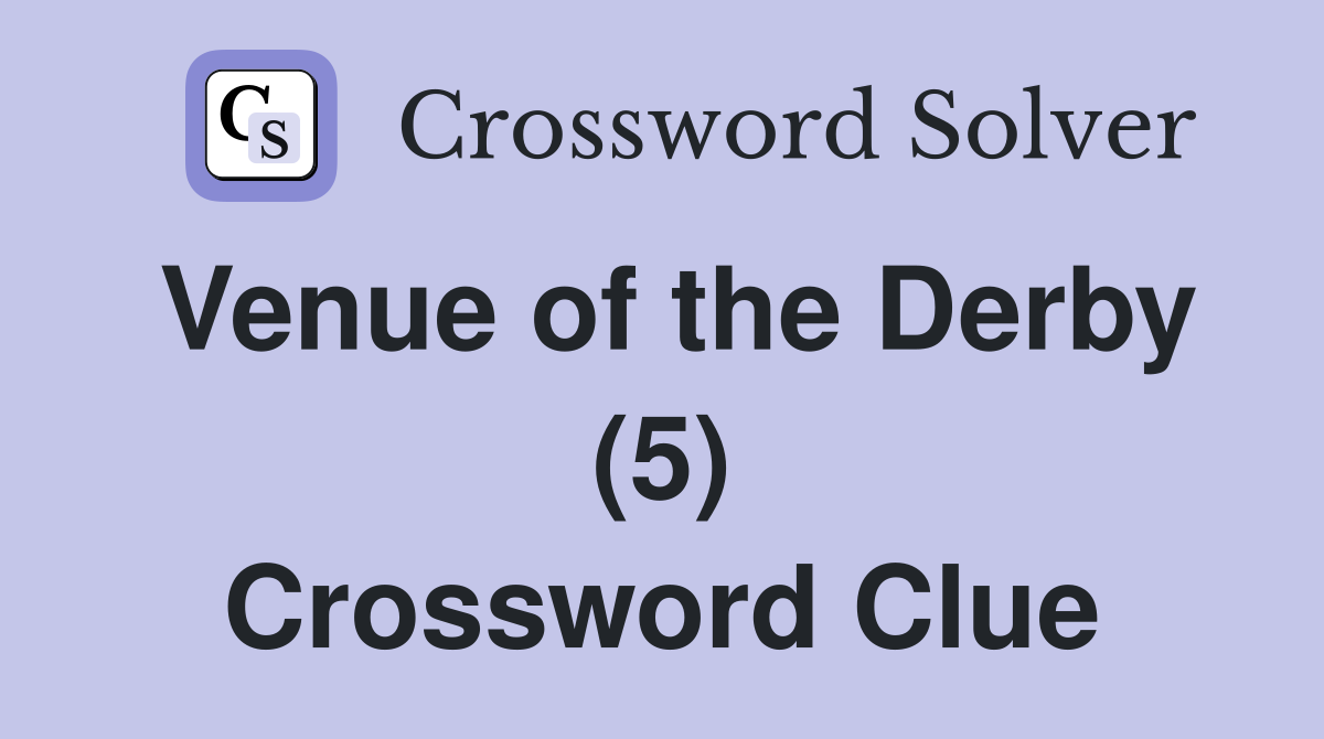 Venue of the Derby (5) Crossword Clue