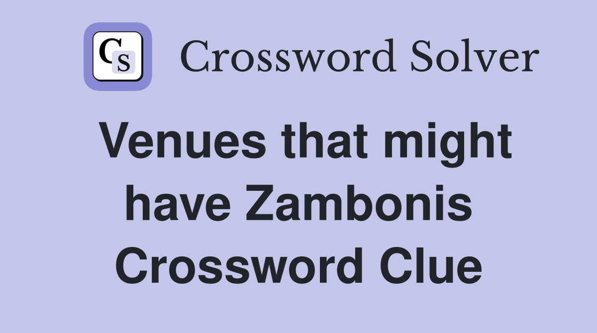 Venues that might have Zambonis Crossword Clue