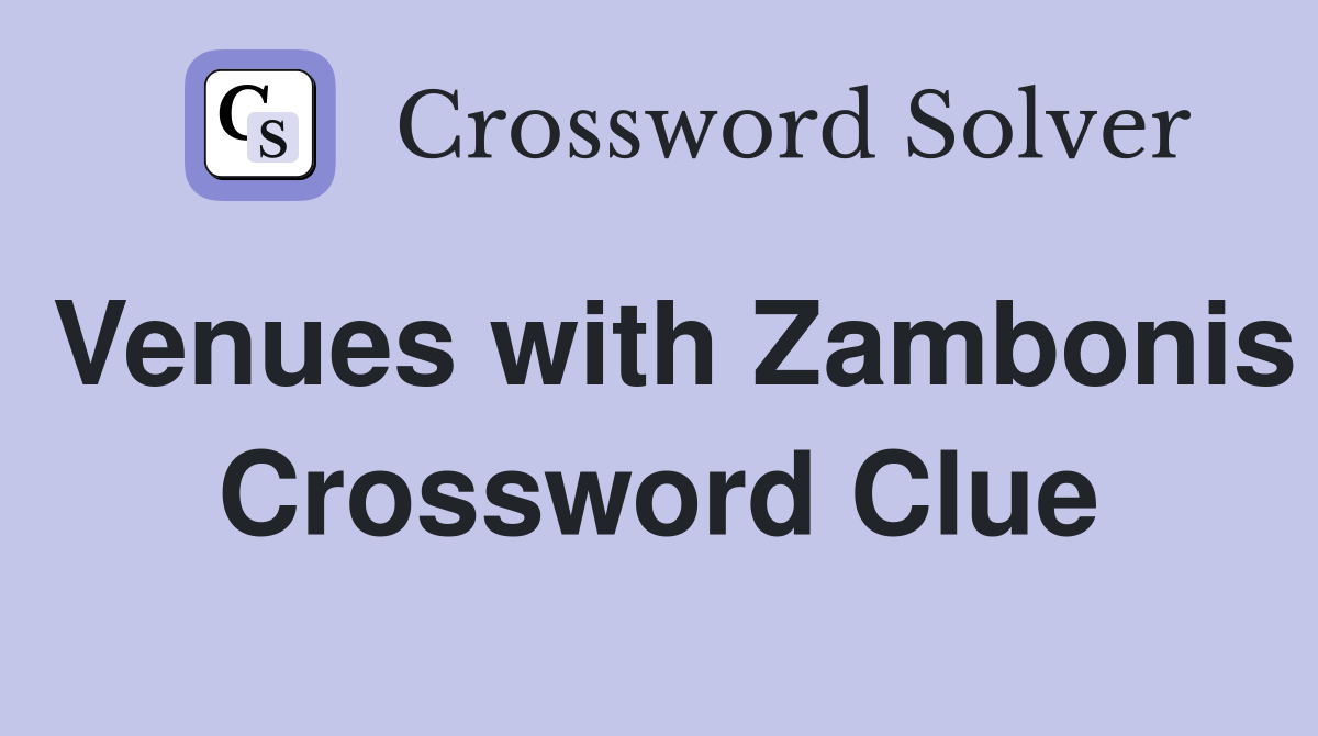 Venues with Zambonis Crossword Clue