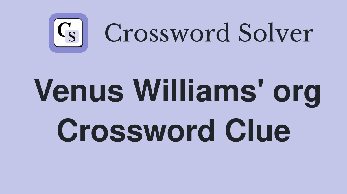 Venus Williams' org Crossword Clue