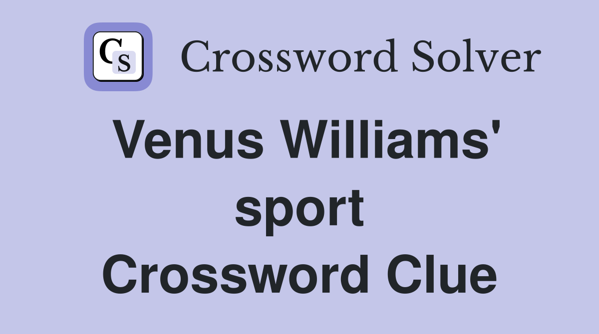 Venus Williams' sport Crossword Clue