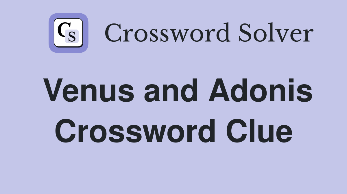 Venus and Adonis Crossword Clue