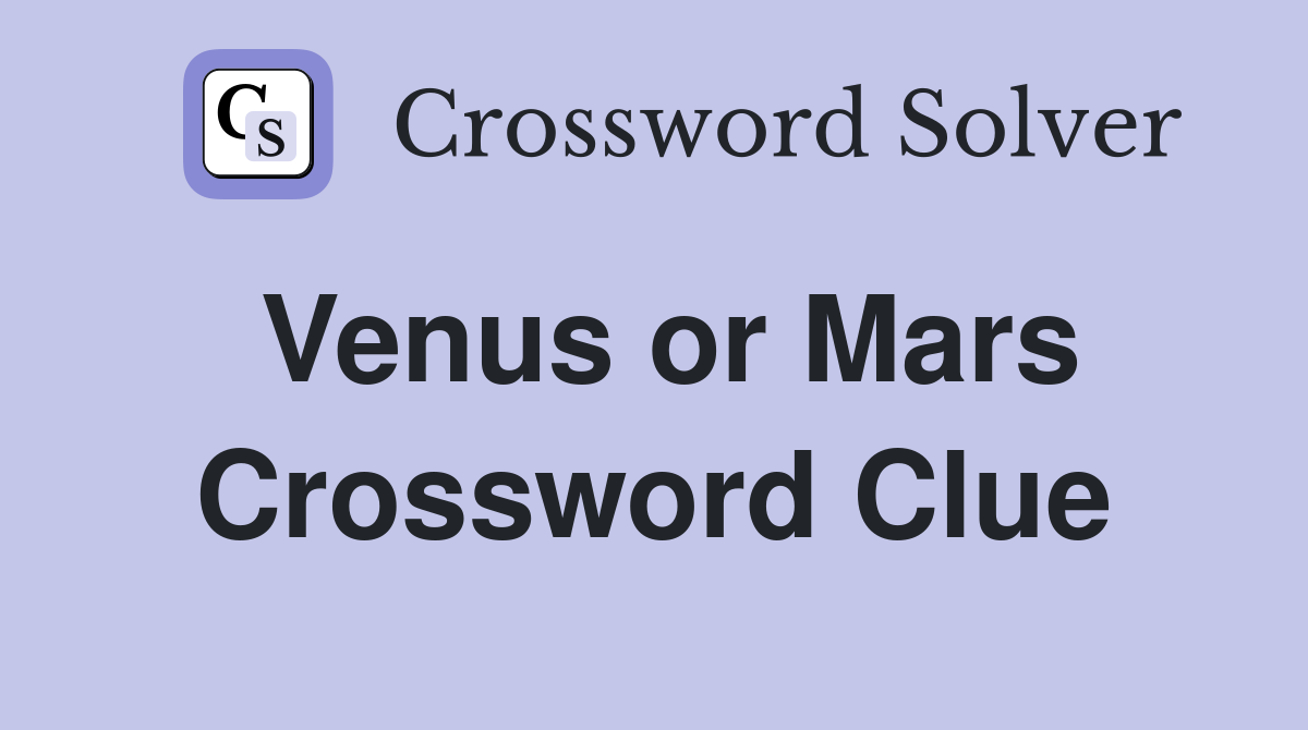 Venus or Mars Crossword Clue
