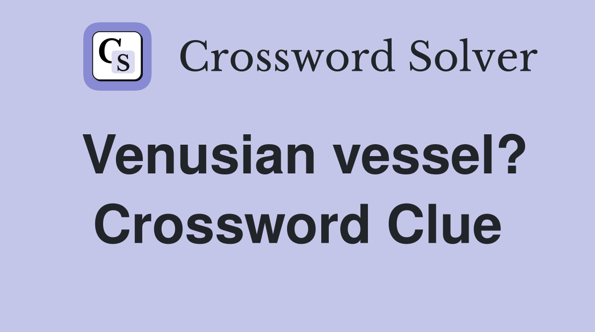 Venusian vessel? Crossword Clue