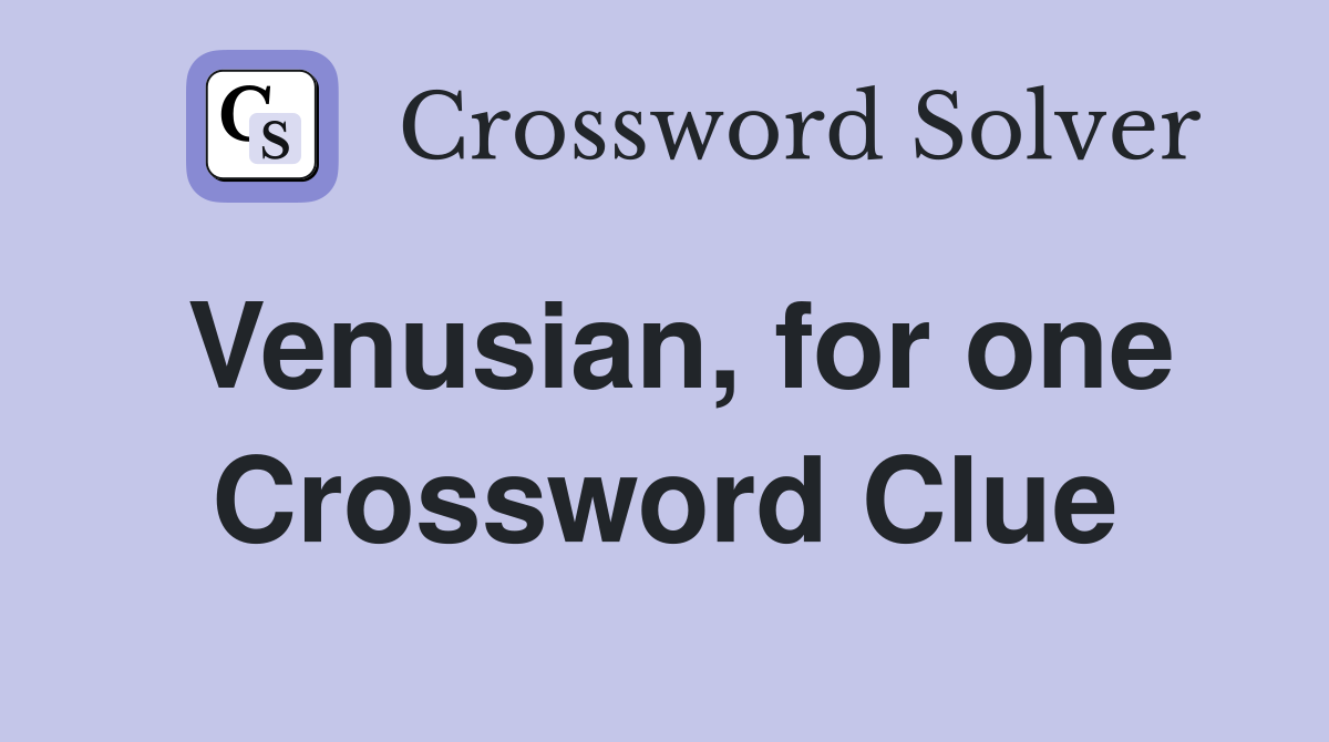 Venusian, for one Crossword Clue