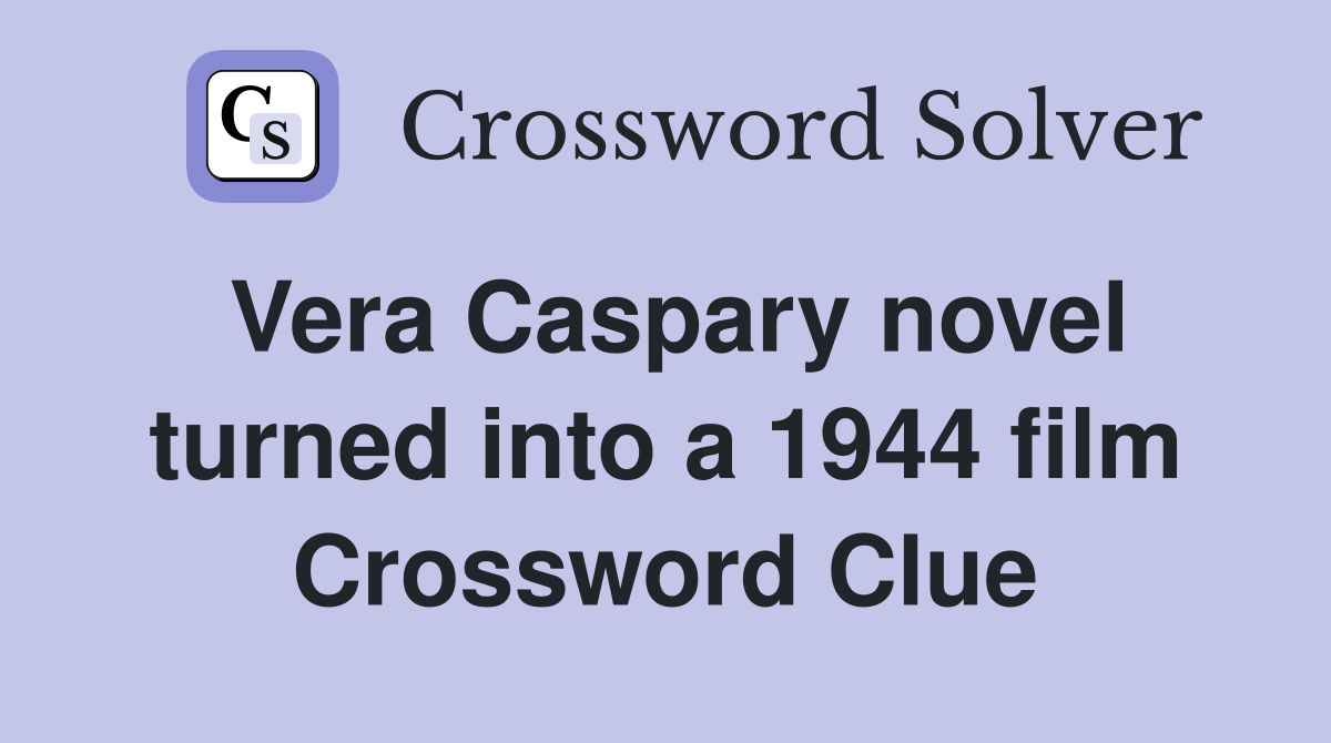 Vera Caspary novel turned into a 1944 film Crossword Clue