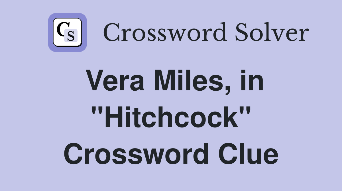 Vera Miles, in ''Hitchcock'' Crossword Clue
