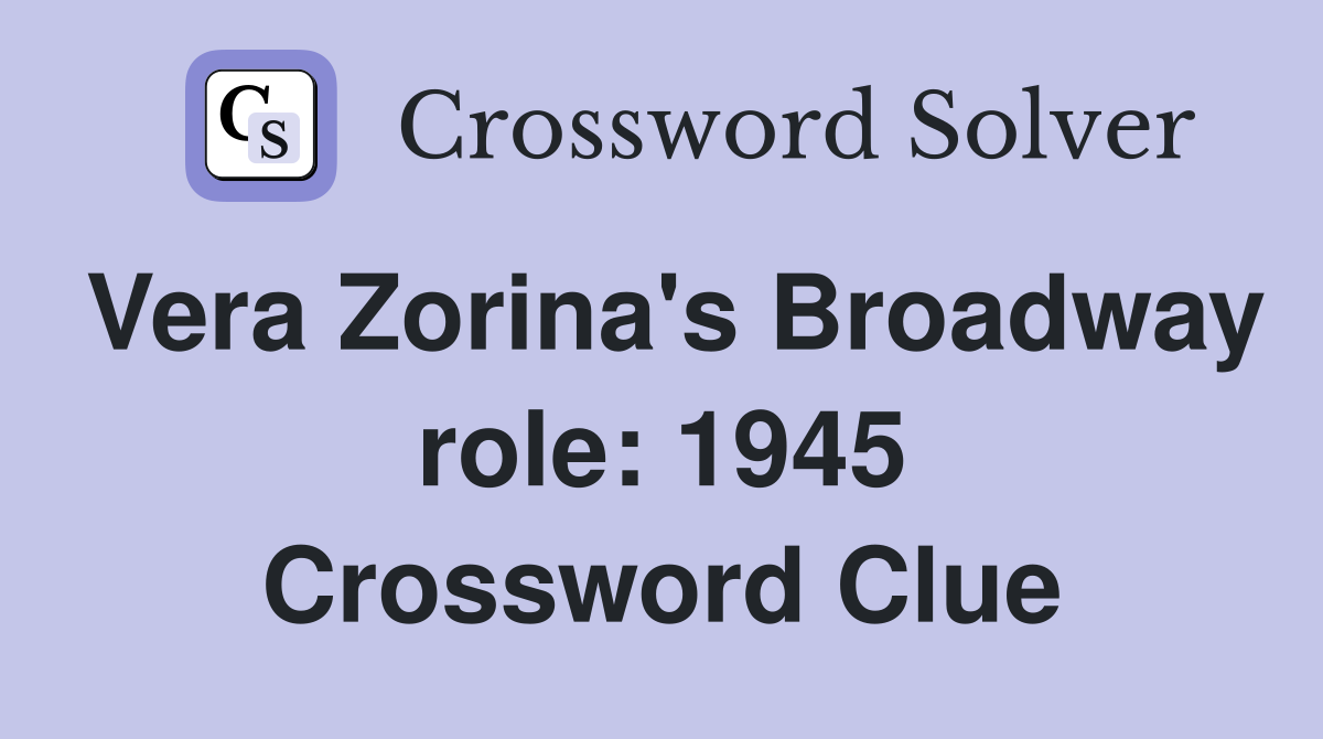 Vera Zorina's Broadway role: 1945 Crossword Clue