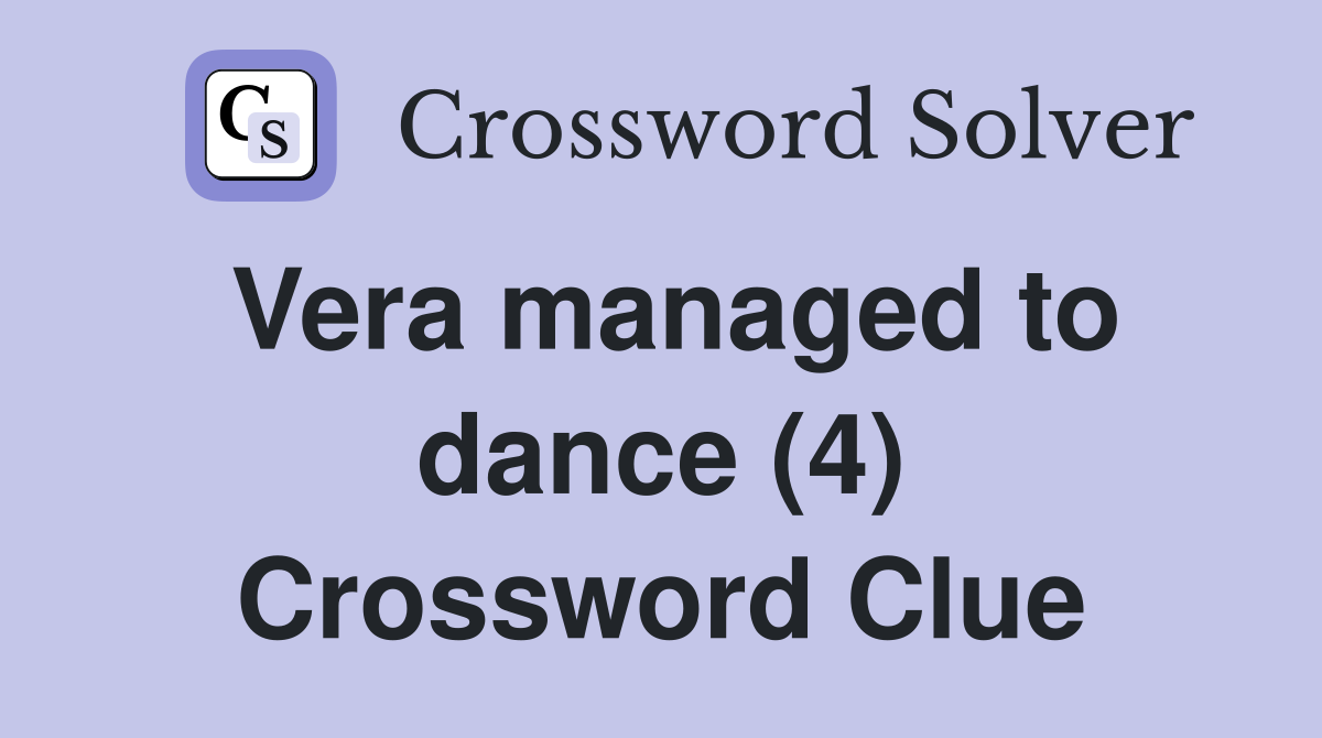 Vera managed to dance (4) Crossword Clue