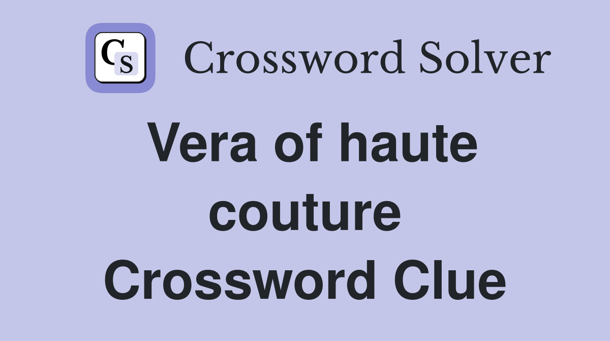 Vera of haute couture Crossword Clue